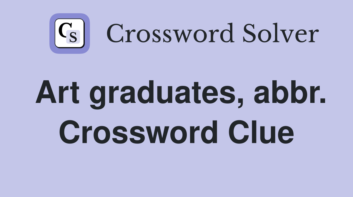 Art graduates, abbr. Crossword Clue