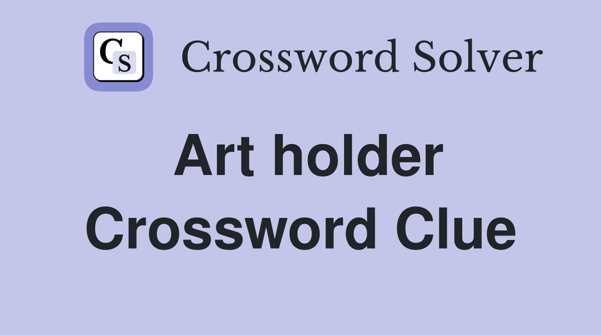 Art holder Crossword Clue