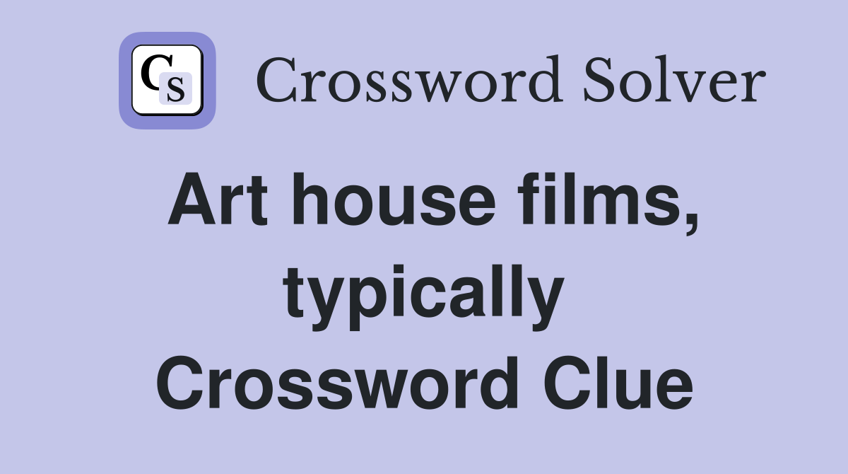 Art house films, typically Crossword Clue