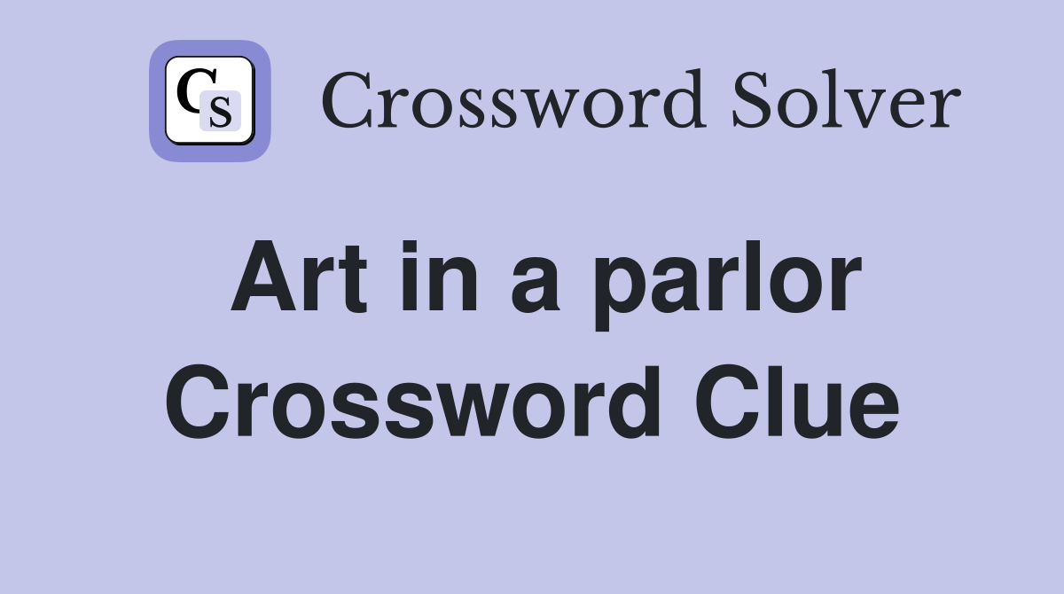 Art in a parlor Crossword Clue