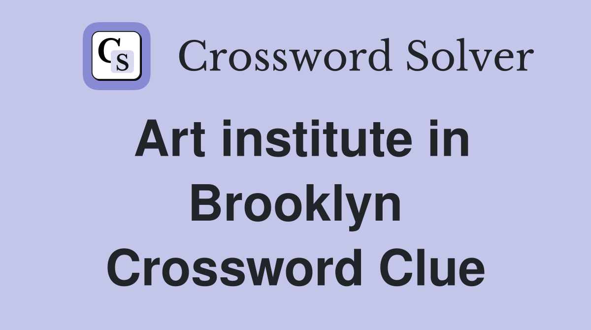 Art institute in Brooklyn Crossword Clue
