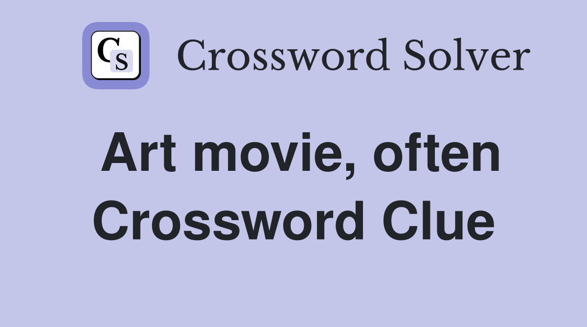 Art movie, often Crossword Clue