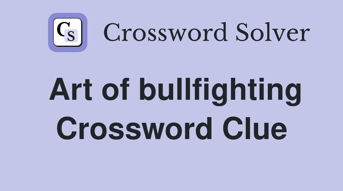 Art of bullfighting Crossword Clue