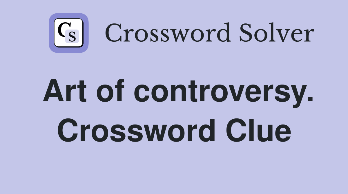 Art of controversy. Crossword Clue