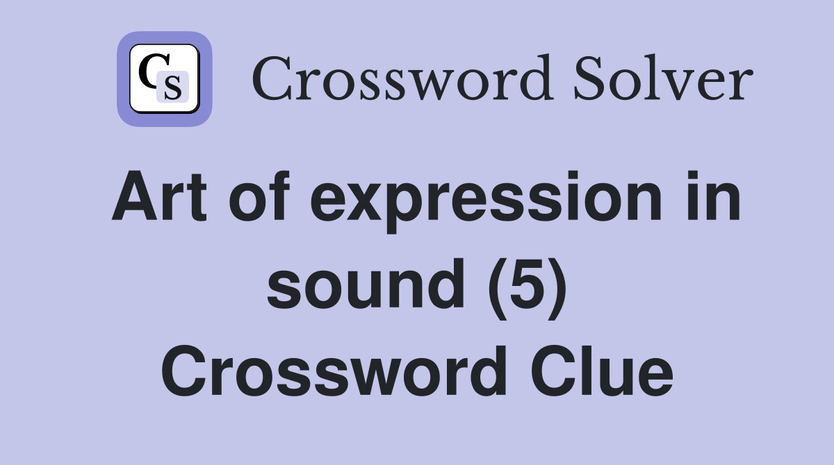 Art of expression in sound (5) Crossword Clue