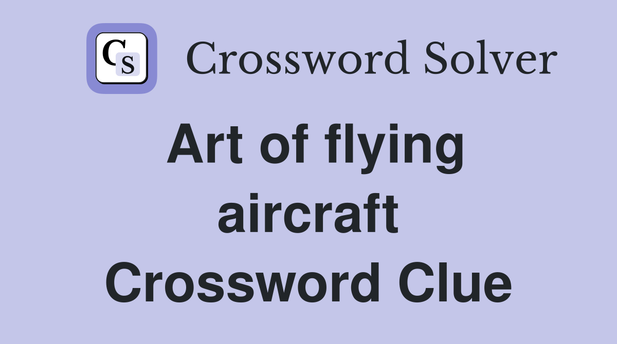 Art of flying aircraft Crossword Clue