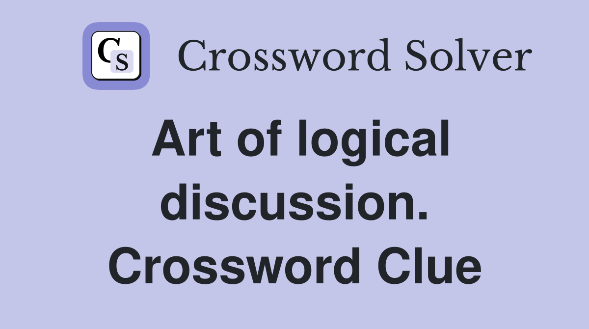 Art of logical discussion. Crossword Clue