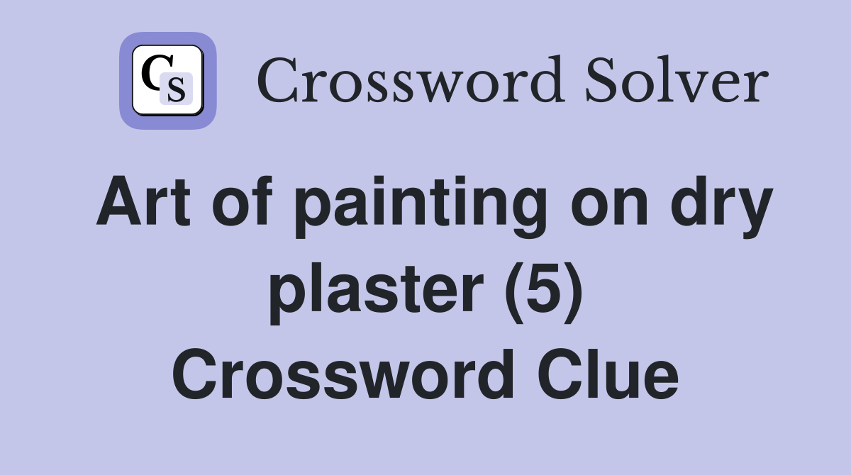 Art of painting on dry plaster (5) Crossword Clue