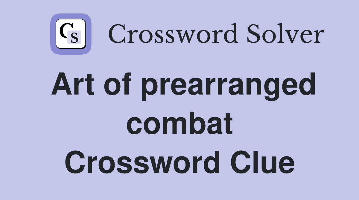 Art of prearranged combat Crossword Clue