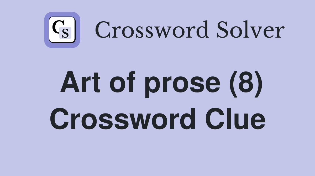 Art of prose (8) Crossword Clue