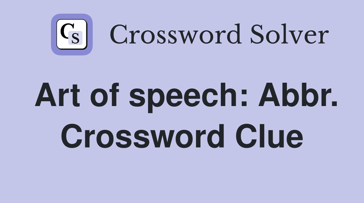 Art of speech: Abbr. Crossword Clue