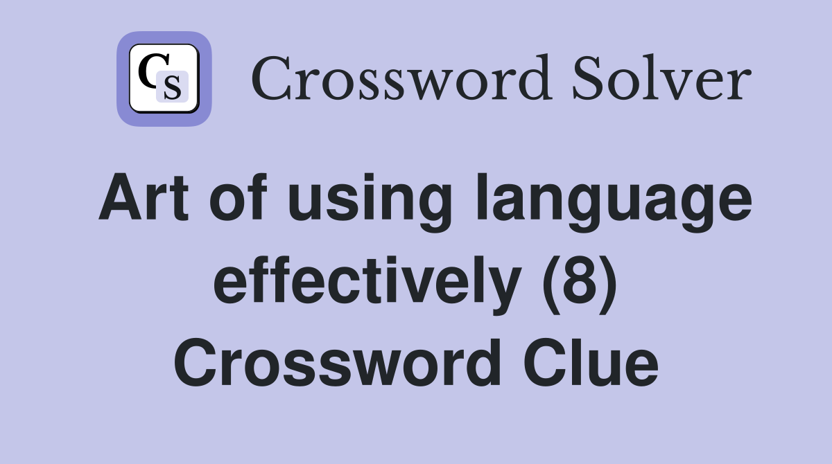 Art of using language effectively (8) Crossword Clue