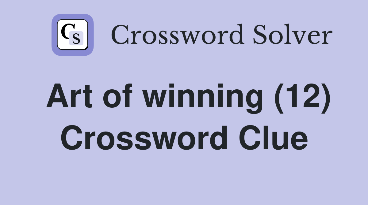 Art of winning (12) Crossword Clue