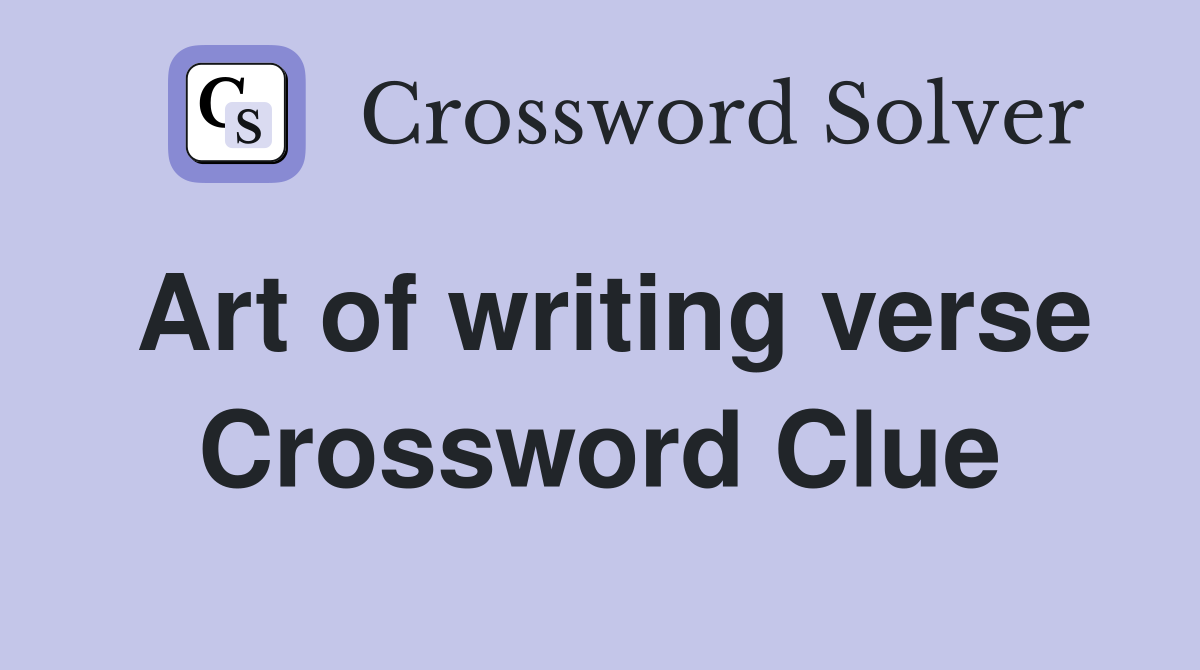Art of writing verse Crossword Clue