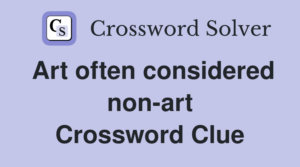 Art often considered non-art Crossword Clue