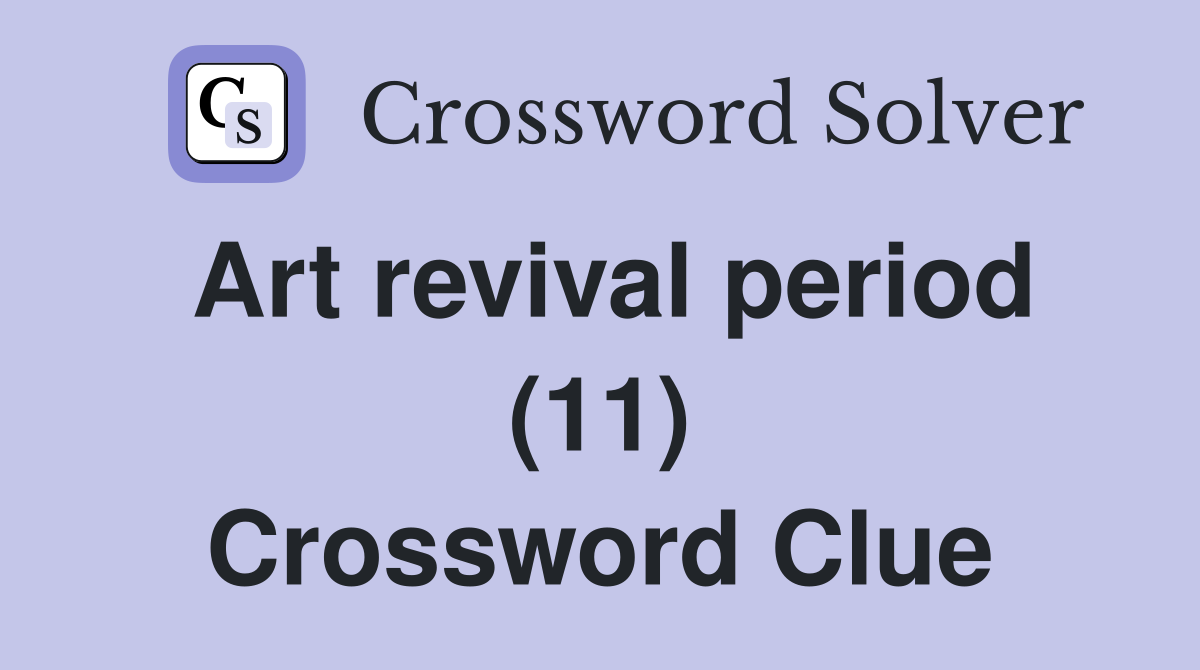 Art revival period (11) Crossword Clue