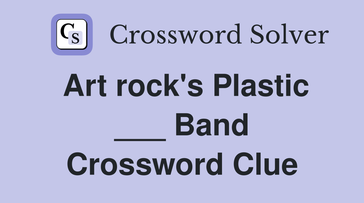 Art rock's Plastic ___ Band Crossword Clue