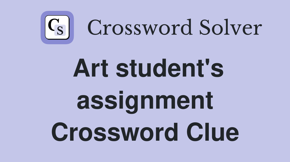 Art student's assignment Crossword Clue
