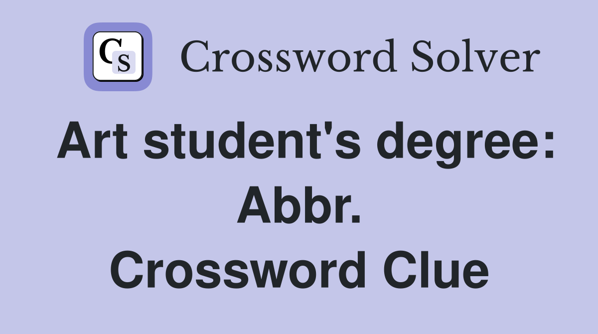 Art student's degree: Abbr. Crossword Clue