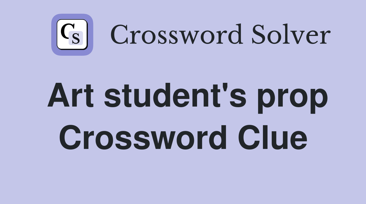 Art student's prop Crossword Clue