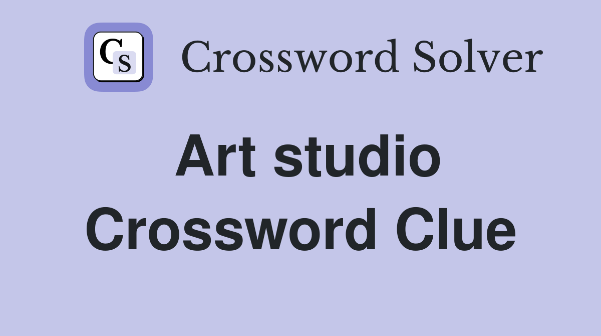 Art studio Crossword Clue