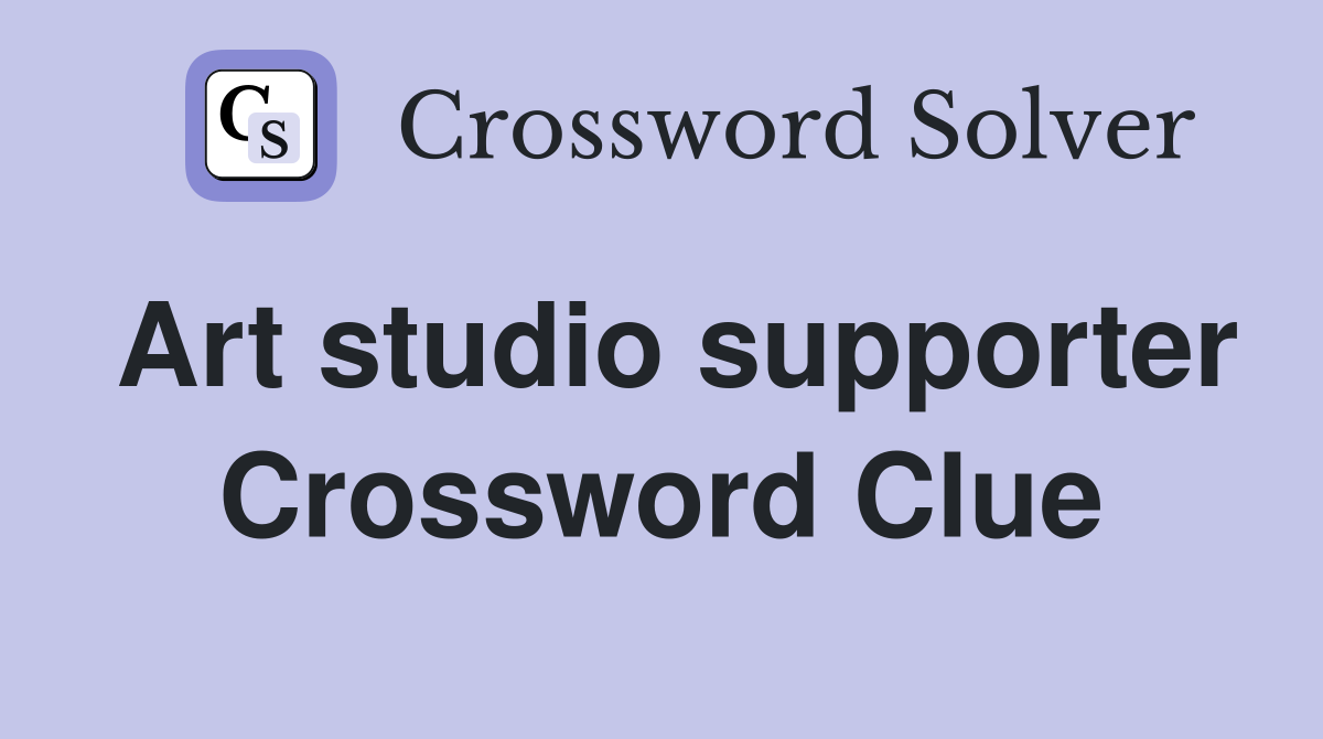 Art studio supporter Crossword Clue
