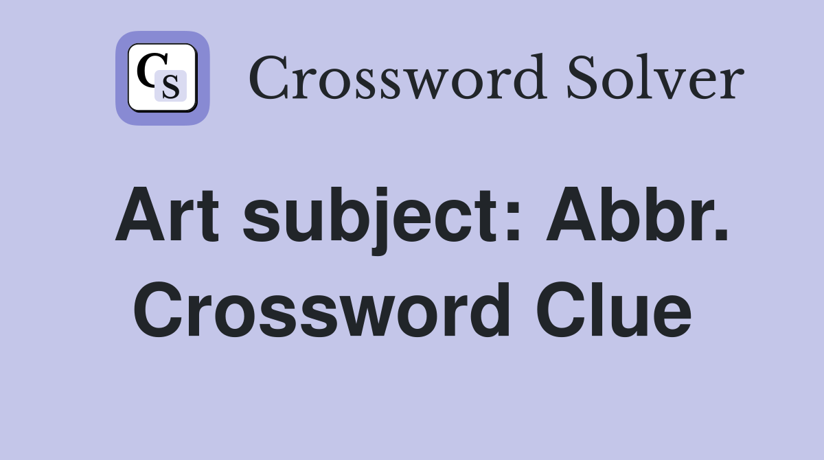 Art subject: Abbr. Crossword Clue