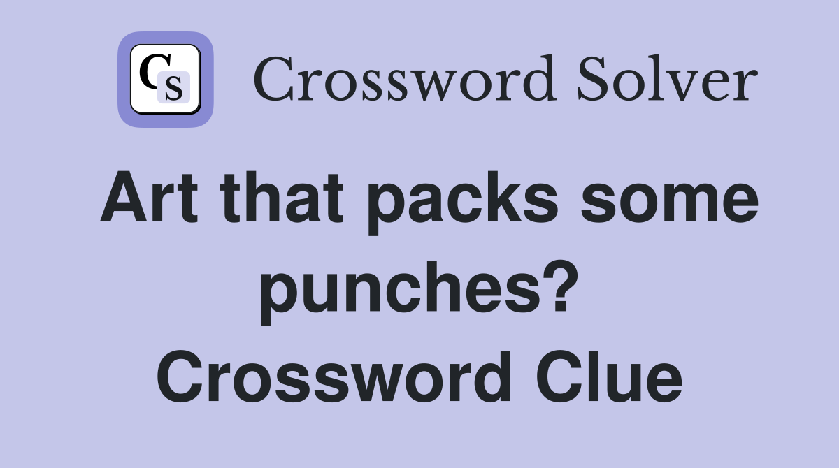 Art that packs some punches? Crossword Clue