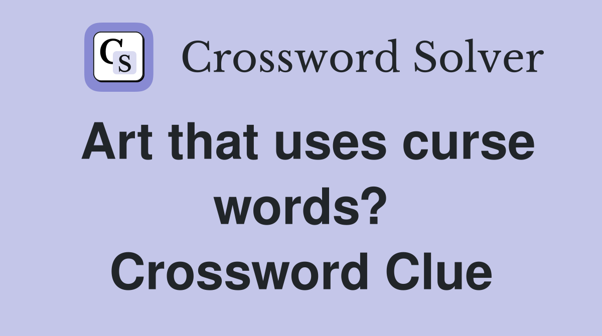Art that uses curse words? Crossword Clue
