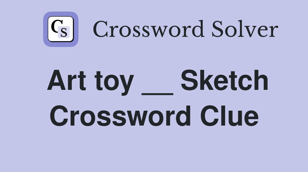 Art toy __ Sketch Crossword Clue