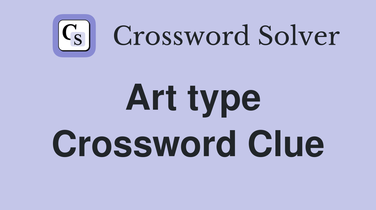 Art type Crossword Clue
