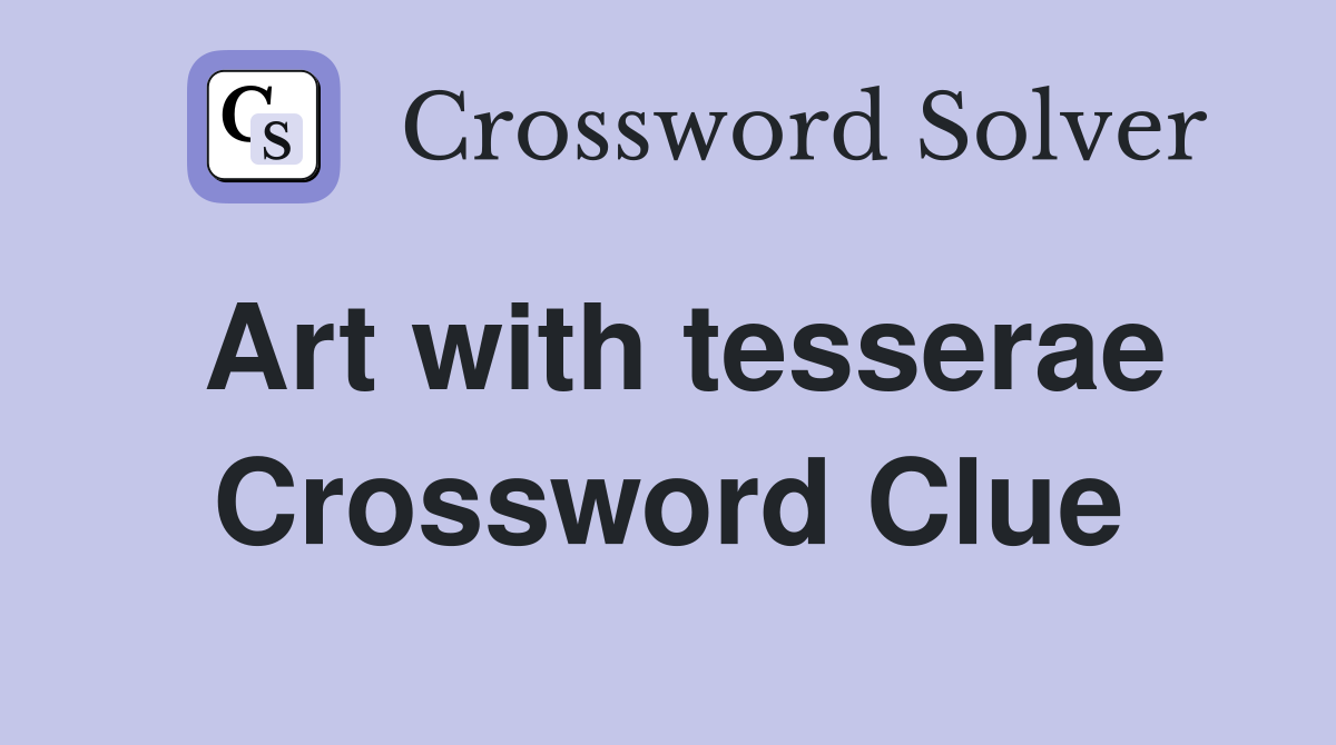 Art with tesserae Crossword Clue