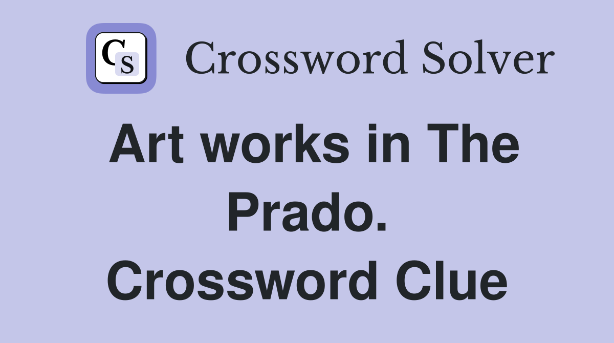 Art works in The Prado. Crossword Clue