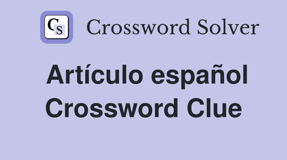 Artículo español Crossword Clue