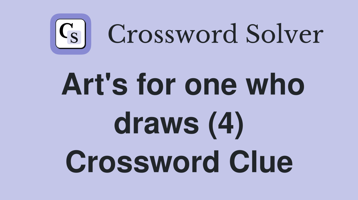 Art's for one who draws (4) Crossword Clue