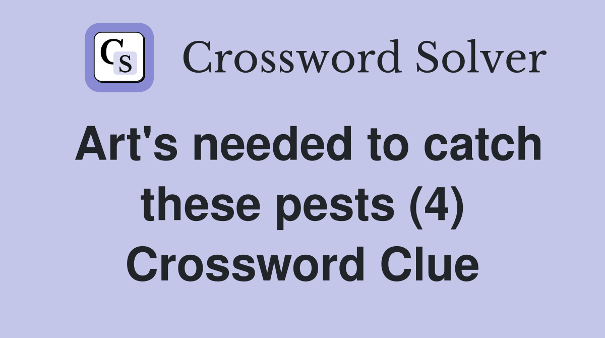 Art's needed to catch these pests (4) Crossword Clue