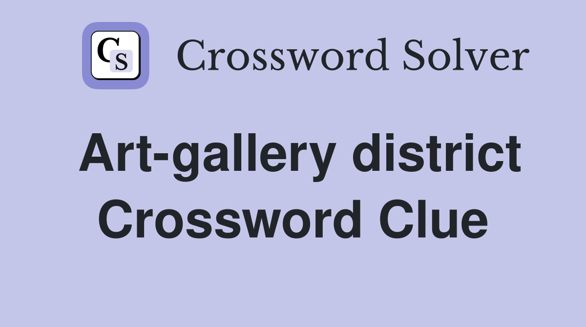 Art-gallery district Crossword Clue