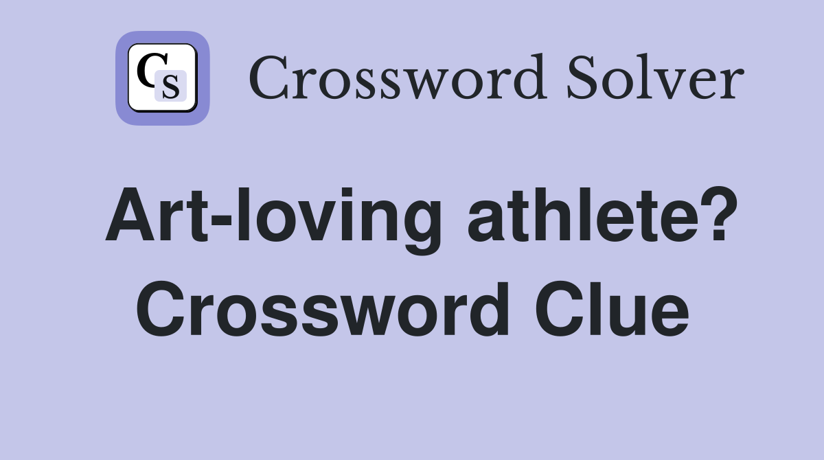 Art-loving athlete? Crossword Clue
