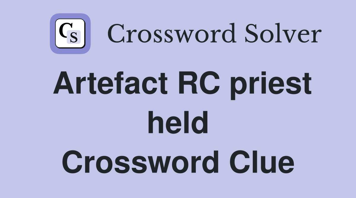 Artefact RC priest held Crossword Clue