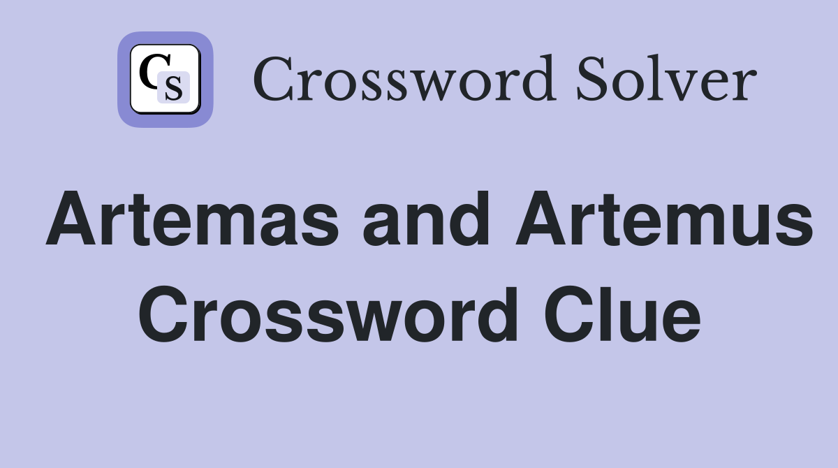 Artemas and Artemus Crossword Clue