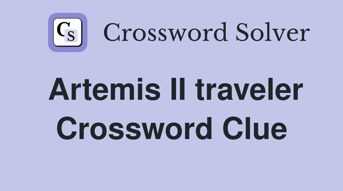 Artemis II traveler Crossword Clue