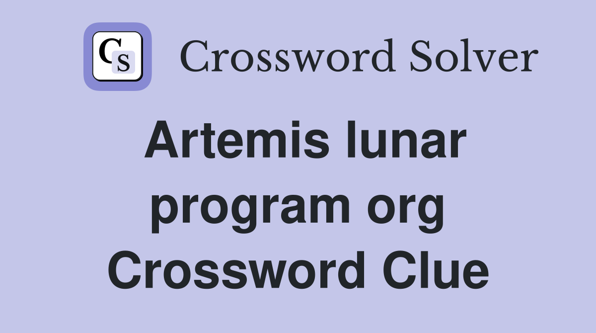 Artemis lunar program org Crossword Clue