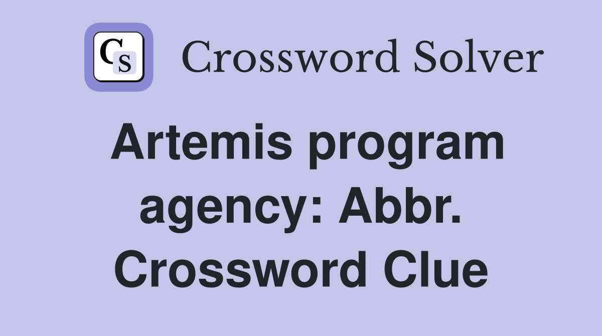Artemis program agency: Abbr. Crossword Clue