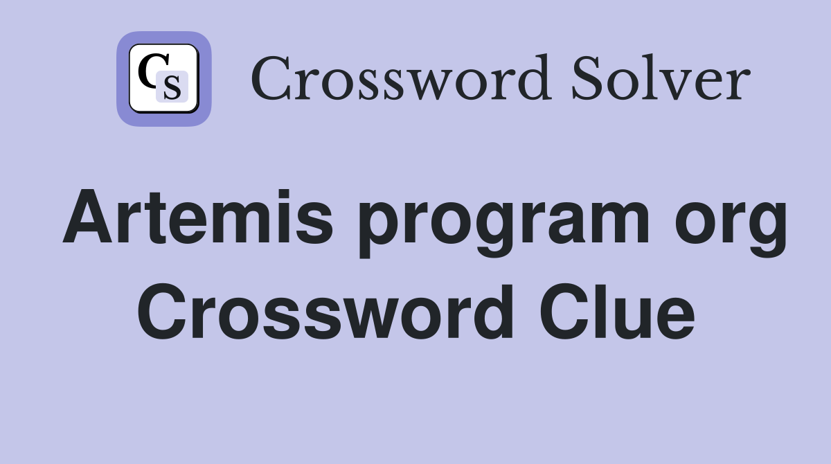 Artemis program org Crossword Clue