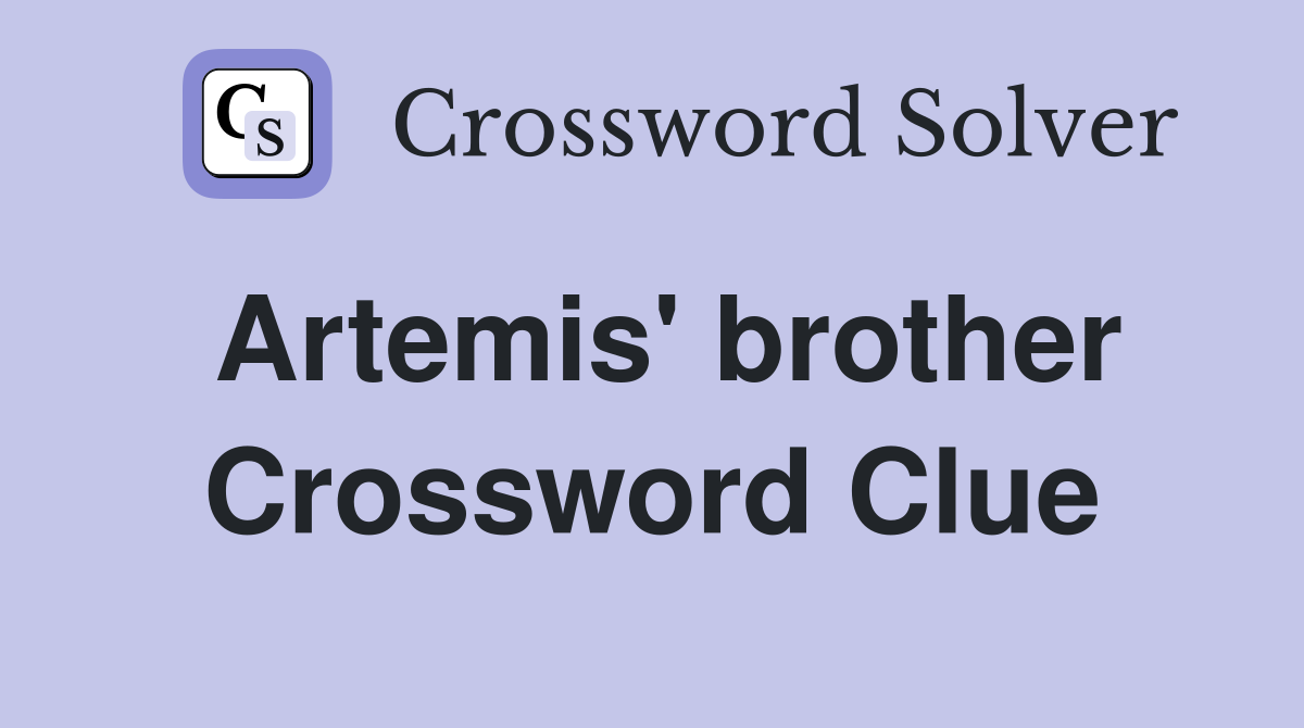 Artemis' brother Crossword Clue
