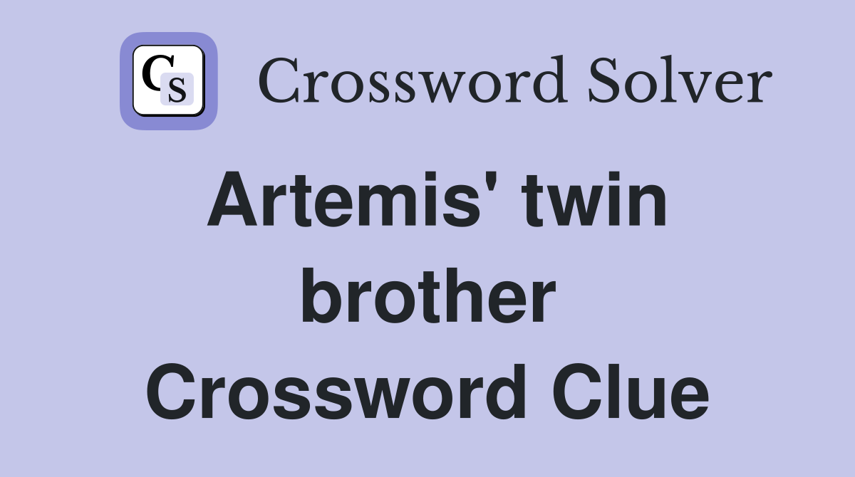Artemis' twin brother Crossword Clue