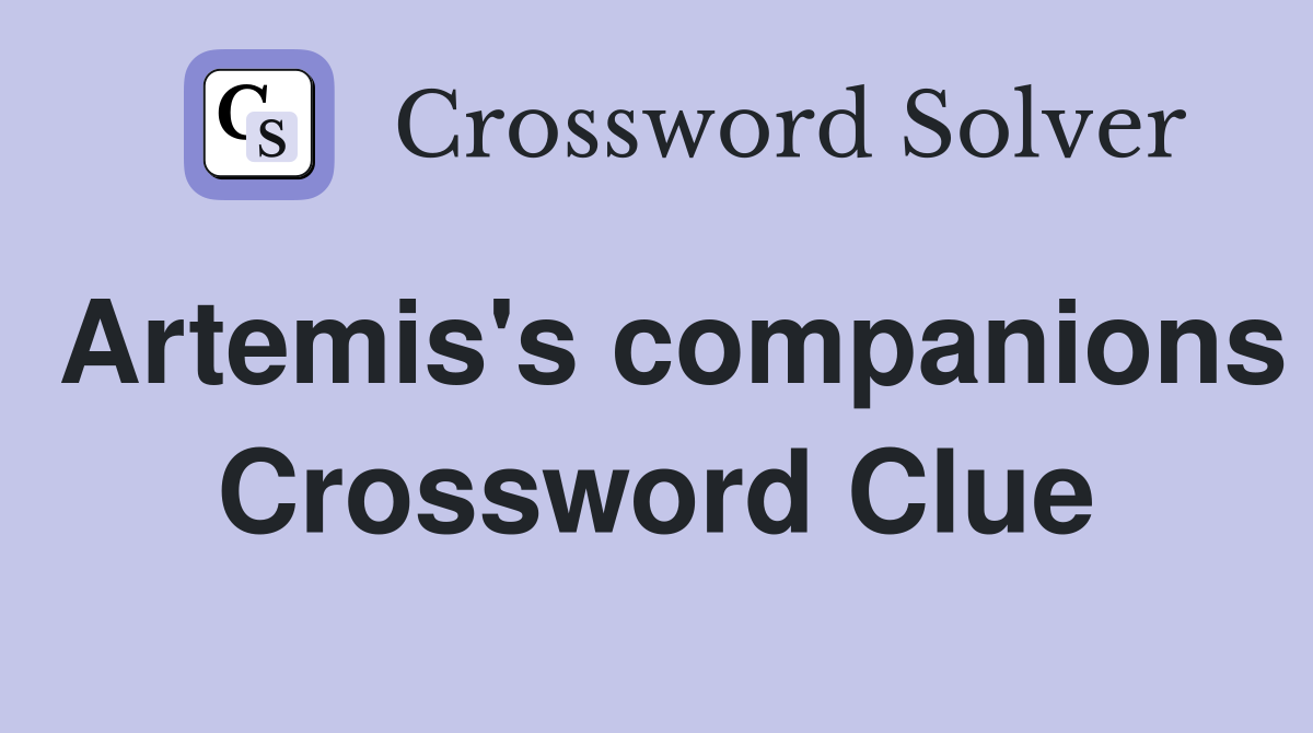 Artemis's companions Crossword Clue