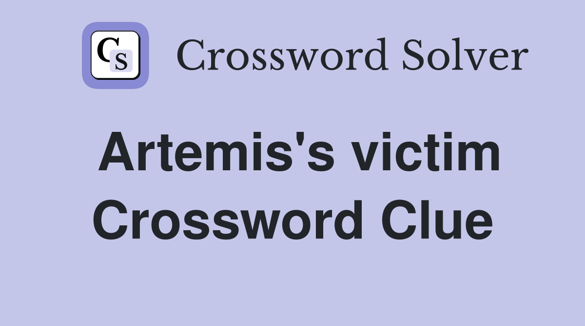 Artemis's victim Crossword Clue