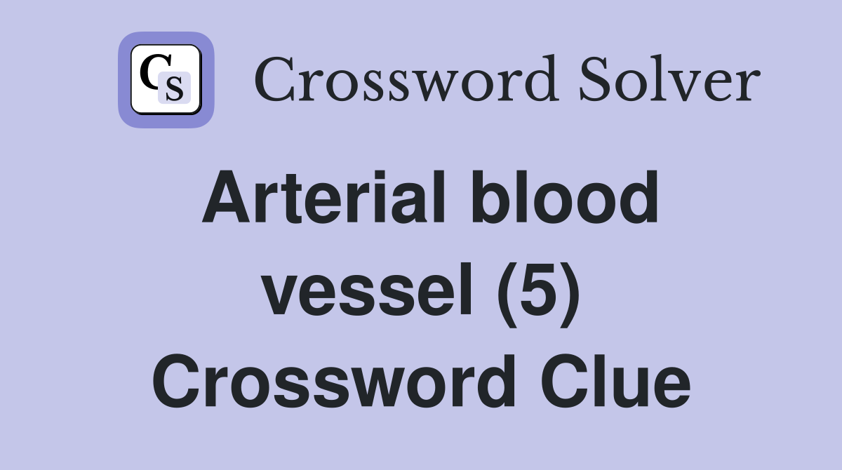 Arterial blood vessel (5) Crossword Clue