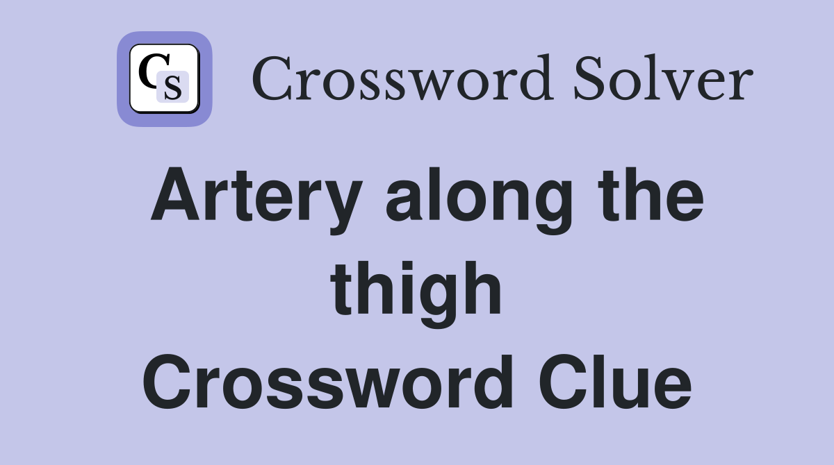 Artery along the thigh Crossword Clue
